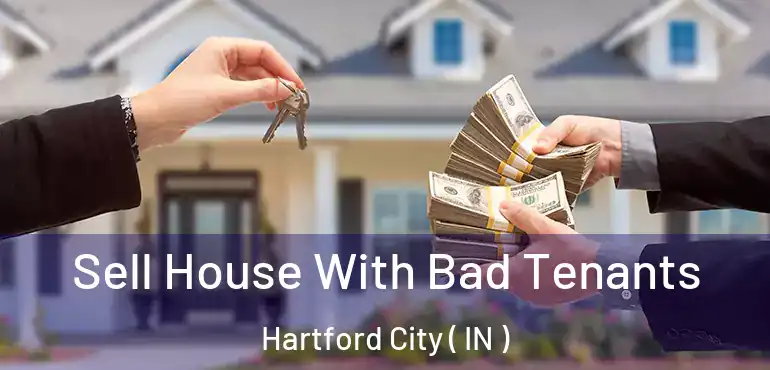 Sell House With Bad Tenants Hartford City ( IN )