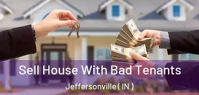 Sell House With Bad Tenants Jeffersonville ( IN )