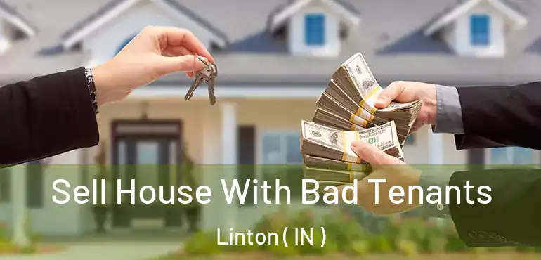  Sell House With Bad Tenants Linton ( IN )