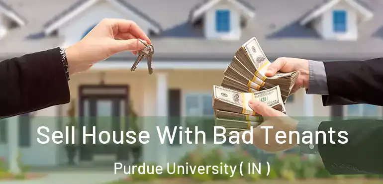 Sell House With Bad Tenants Purdue University ( IN )