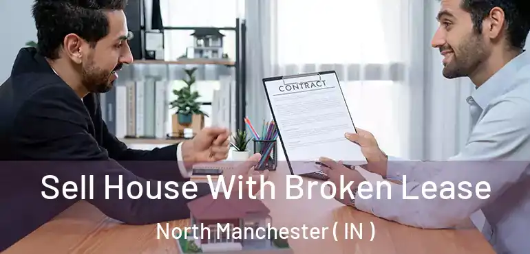  Sell House With Broken Lease North Manchester ( IN )