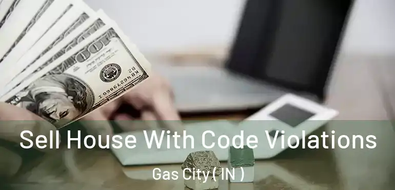 Sell House With Code Violations Gas City ( IN )