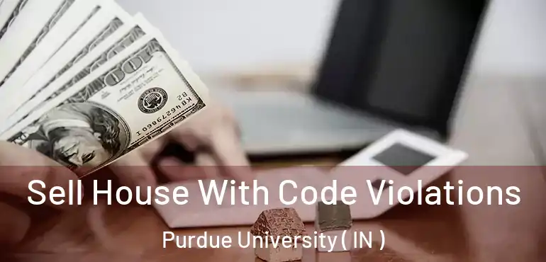  Sell House With Code Violations Purdue University ( IN )