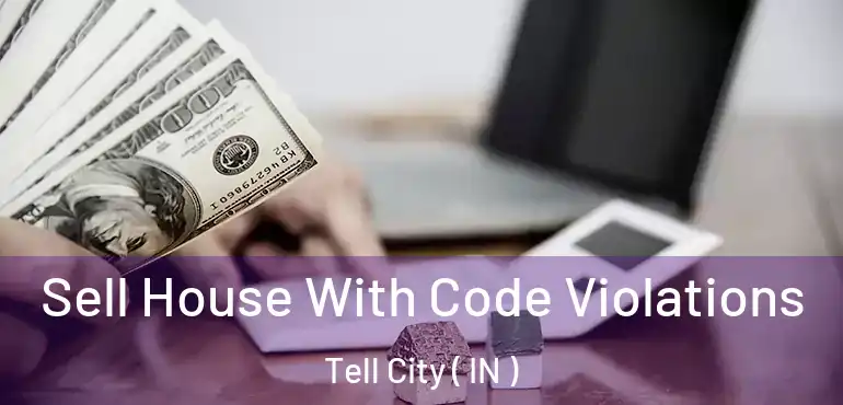 Sell House With Code Violations Tell City ( IN )