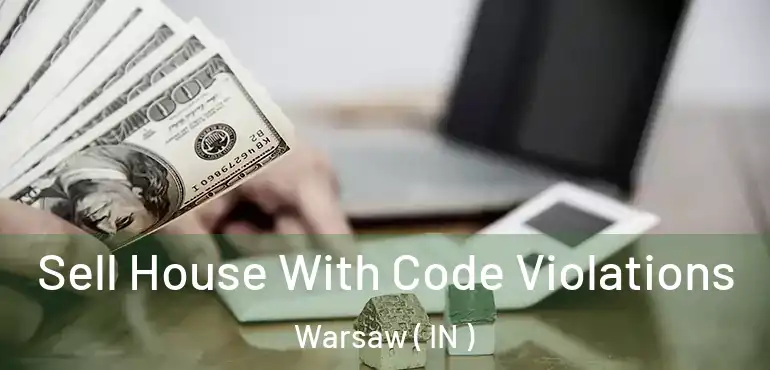  Sell House With Code Violations Warsaw ( IN )