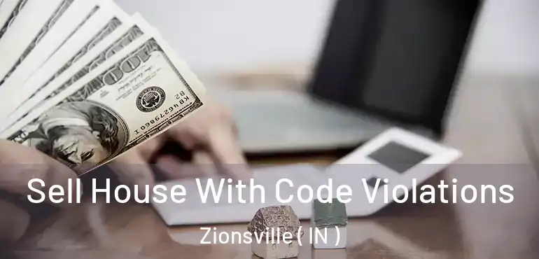 Sell House With Code Violations Zionsville ( IN )