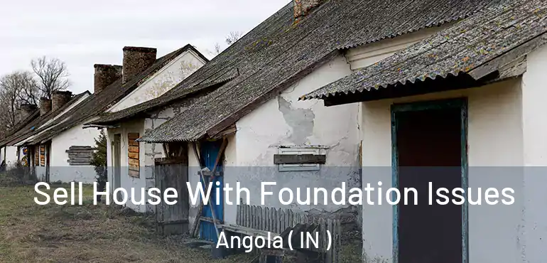  Sell House With Foundation Issues Angola ( IN )