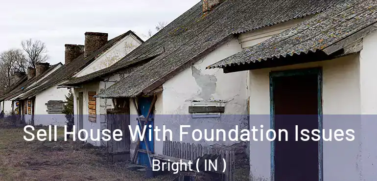 Sell House With Foundation Issues Bright ( IN )