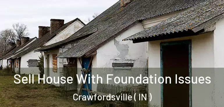  Sell House With Foundation Issues Crawfordsville ( IN )
