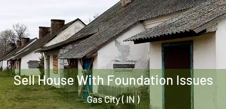  Sell House With Foundation Issues Gas City ( IN )
