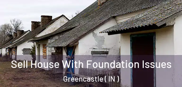 Sell House With Foundation Issues Greencastle ( IN )