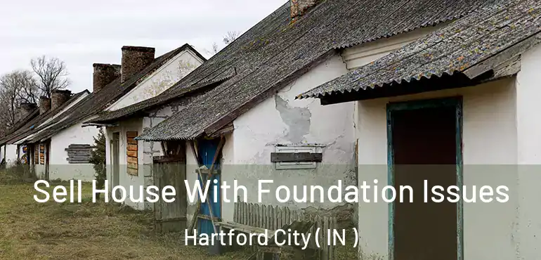  Sell House With Foundation Issues Hartford City ( IN )