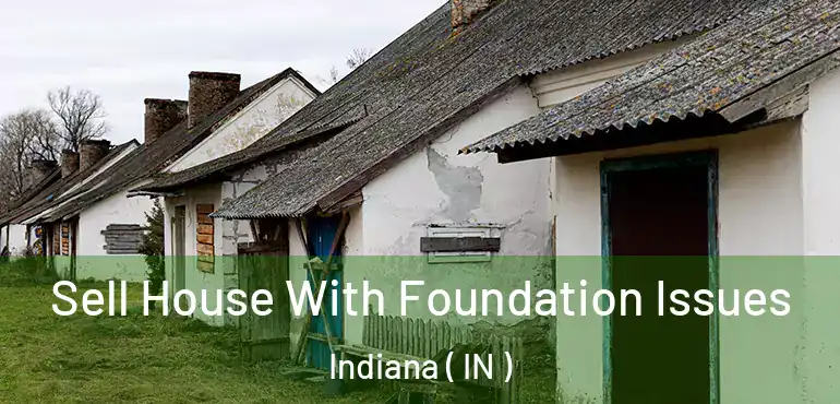  Sell House With Foundation Issues Indiana ( IN )