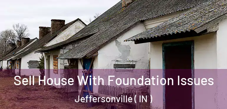 Sell House With Foundation Issues Jeffersonville ( IN )
