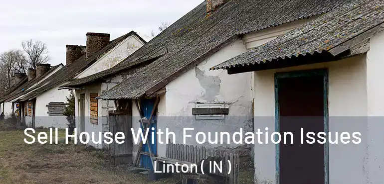 Sell House With Foundation Issues Linton ( IN )