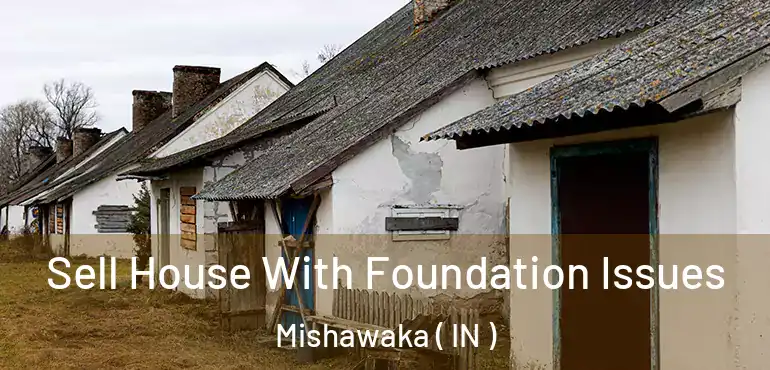  Sell House With Foundation Issues Mishawaka ( IN )