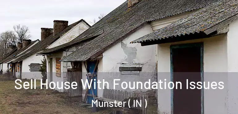 Sell House With Foundation Issues Munster ( IN )