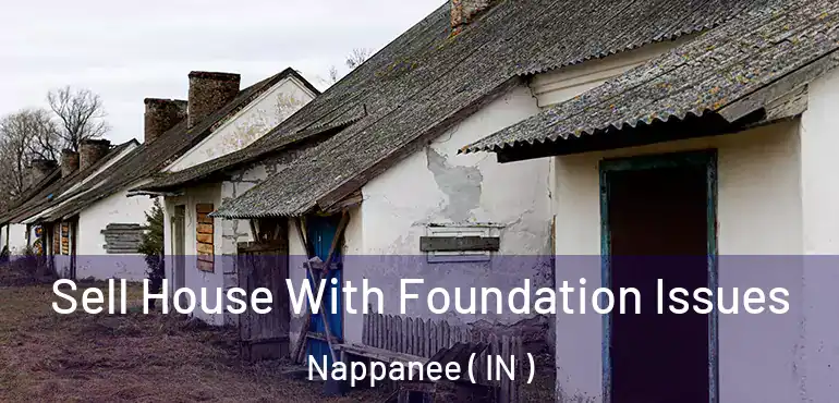 Sell House With Foundation Issues Nappanee ( IN )