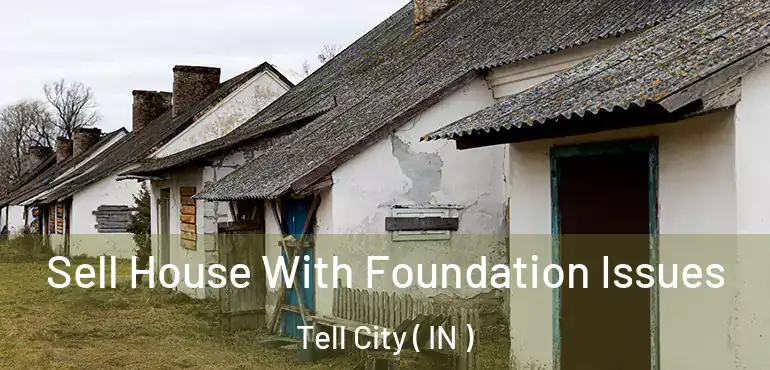  Sell House With Foundation Issues Tell City ( IN )