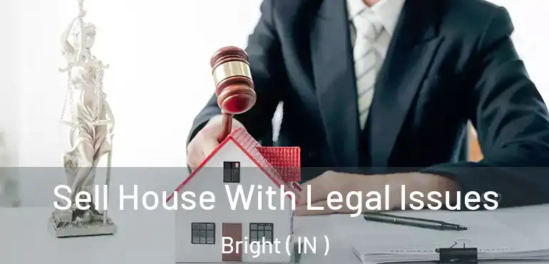  Sell House With Legal Issues Bright ( IN )