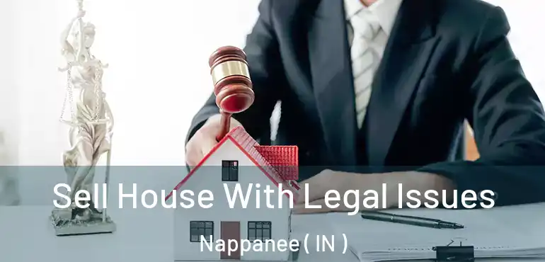 Sell House With Legal Issues Nappanee ( IN )