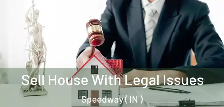  Sell House With Legal Issues Speedway ( IN )