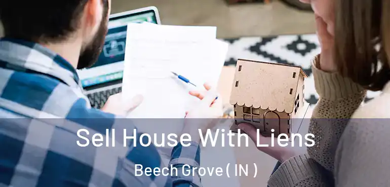 Sell House With Liens Beech Grove ( IN )