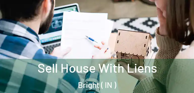 Sell House With Liens Bright ( IN )