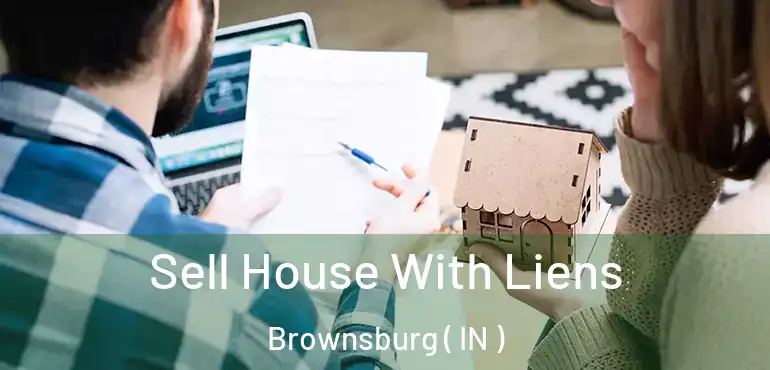  Sell House With Liens Brownsburg ( IN )