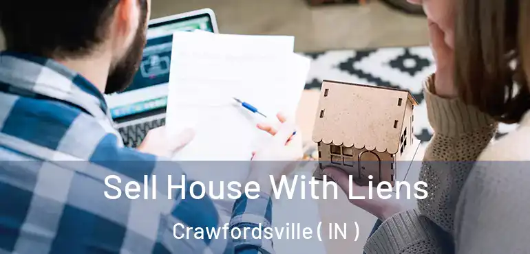  Sell House With Liens Crawfordsville ( IN )