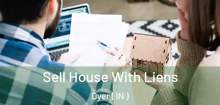  Sell House With Liens Dyer ( IN )