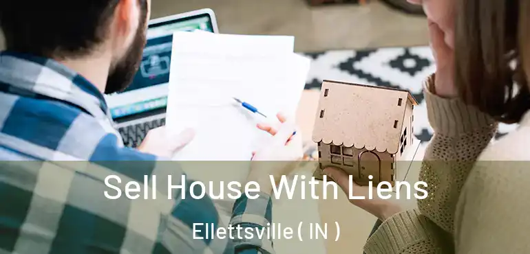 Sell House With Liens Ellettsville ( IN )