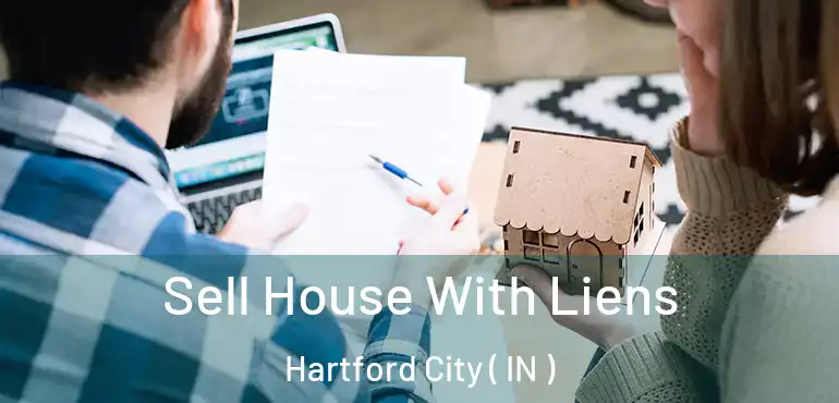 Sell House With Liens Hartford City ( IN )
