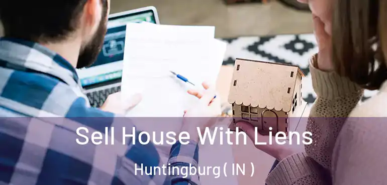 Sell House With Liens Huntingburg ( IN )