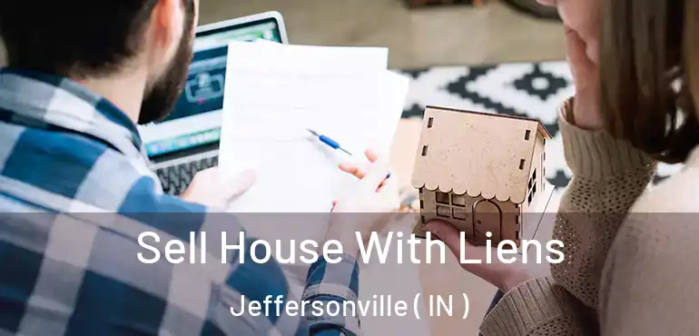  Sell House With Liens Jeffersonville ( IN )
