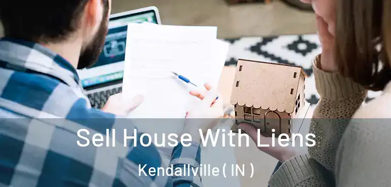 Sell House With Liens Kendallville ( IN )