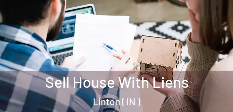  Sell House With Liens Linton ( IN )