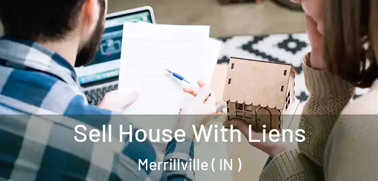  Sell House With Liens Merrillville ( IN )