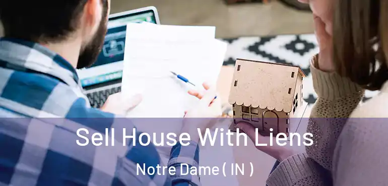 Sell House With Liens Notre Dame ( IN )