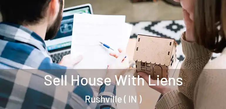 Sell House With Liens Rushville ( IN )