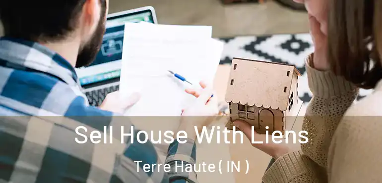  Sell House With Liens Terre Haute ( IN )