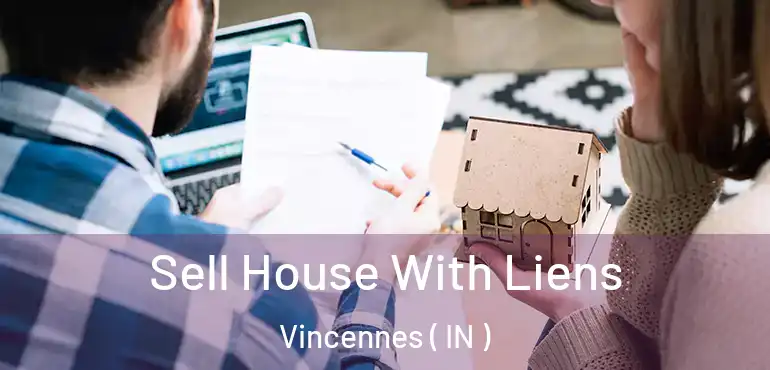  Sell House With Liens Vincennes ( IN )