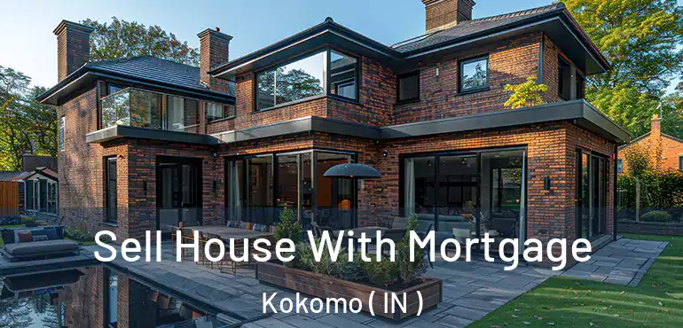 Sell House With Mortgage Kokomo ( IN )