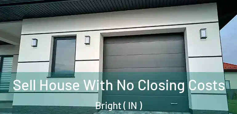 Sell House With No Closing Costs Bright ( IN )