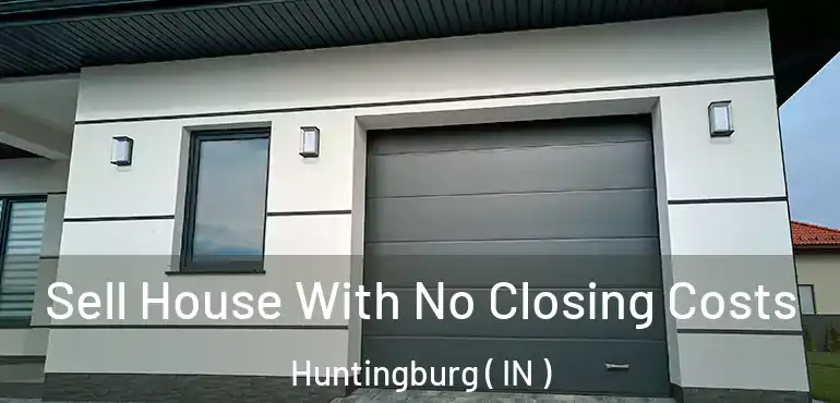  Sell House With No Closing Costs Huntingburg ( IN )