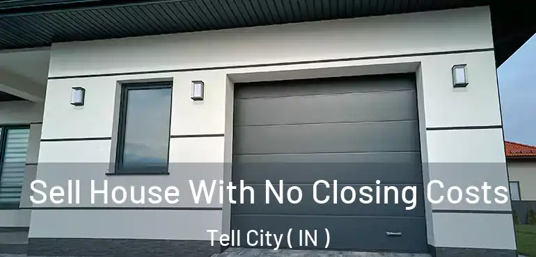 Sell House With No Closing Costs Tell City ( IN )