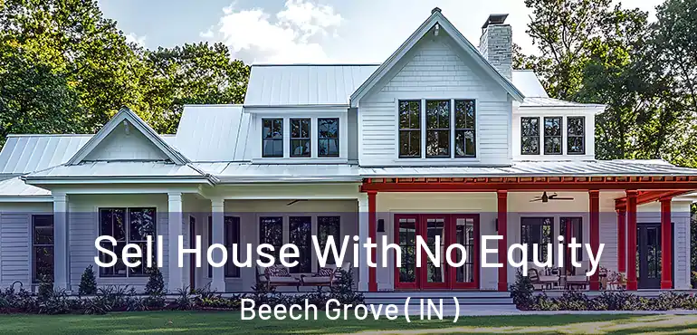  Sell House With No Equity Beech Grove ( IN )