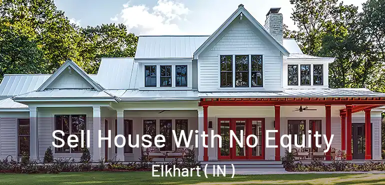  Sell House With No Equity Elkhart ( IN )