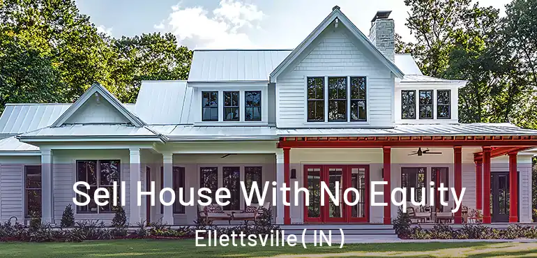Sell House With No Equity Ellettsville ( IN )
