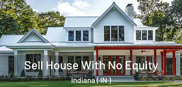 Sell House With No Equity Indiana ( IN )